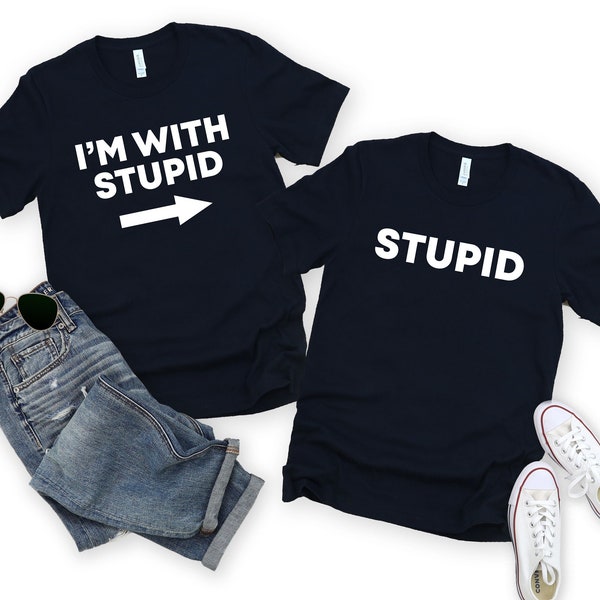 Stupid T-shirt, I'm With Stupid Shirt, Im With Stupid Tshirt, Funny Best Friend Gift, Couple Matching Shirts, Colleague