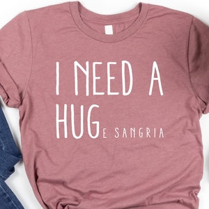 Huge Sangria Shirt, Sangria T-shirt, Funny Summer Women Gift, I Need A Huge Sangria T-shirt, Funny Drinking Shirt, Wine Lover Tee