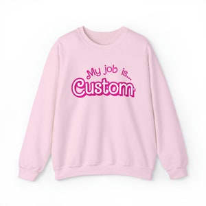 Custom Jobs Shirt Actually, My Job Is Just Shirt, Hot Pink Sweatshirt, Personalized Your Job Sweatshirt, My Job Is Custom Shirt Sweatshirt