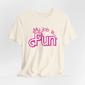 My Job Is Fun Shirt, Fun Shirt Actually, My Job Is Just Fun Shirt, Hot Pink, My Job It&#39;s Just Fun, Fun Tshirt