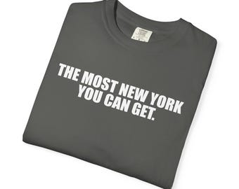 The Most New York You Can Get Shirt, Comfort Colors® Shirt, Carrie New York Black