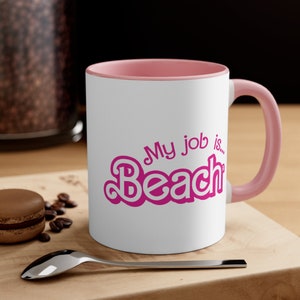 My Job is Beach Mug, Beach Mug Actually, My Job Is Just Beach Mug, Hot Pink, Christmas Gift for Beach, Accent Coffee Mug 11oz