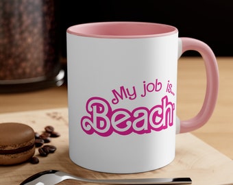 My Job is Beach Mug, Beach Mug Actually, My Job Is Just Beach Mug, Hot Pink, Christmas Gift for Beach, Accent Coffee Mug 11oz