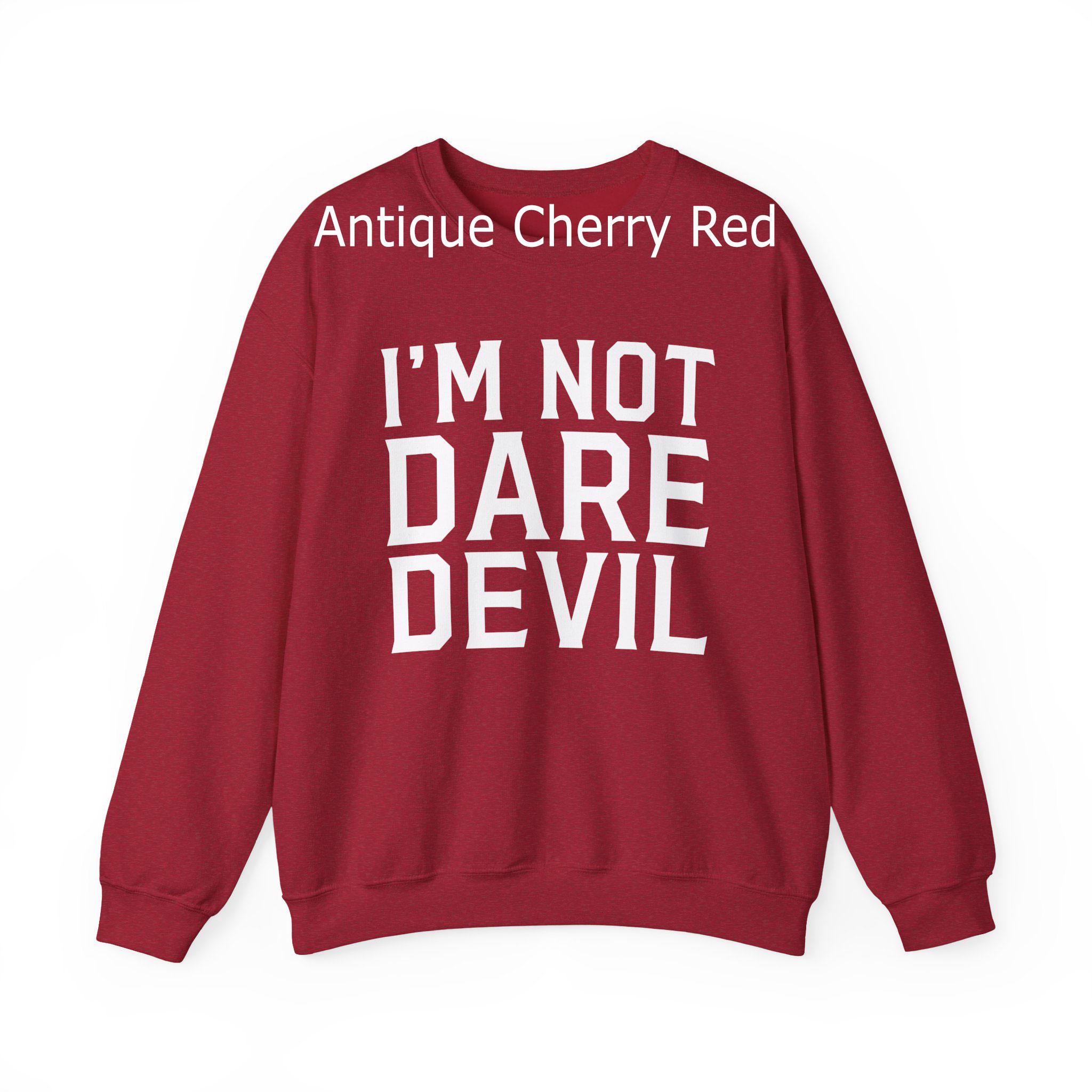 I'm Not Daredevil Sweatshirt, I'm Not Daredevil Shirt, I'm Not