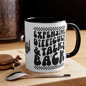 Expensive Difficult and Talks Back Mug, Expensive and Difficult Mug, Trendy Mug, Accent Coffee Mug 11oz