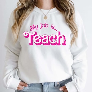 My Job It&#39;s Just Teach Sweatshirt, My Job Is Teach Sweatshirt, Teacher Shirt Actually, Job Is Just Teach Sweatshirt