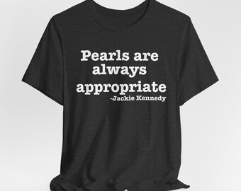 Classic Pearl Shirt, Pearls are Always Appropriate Shirt, Timeless Shirt for Every Occasion, Pearl Perfection Shirt