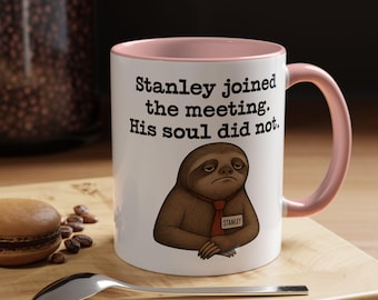 Joined the Meeting, Soul Did Not Mug, Stanley the Sloth Mug, Funny Office Coffee Cup, Accent Coffee Mug 11oz 15 oz, Gift For Him