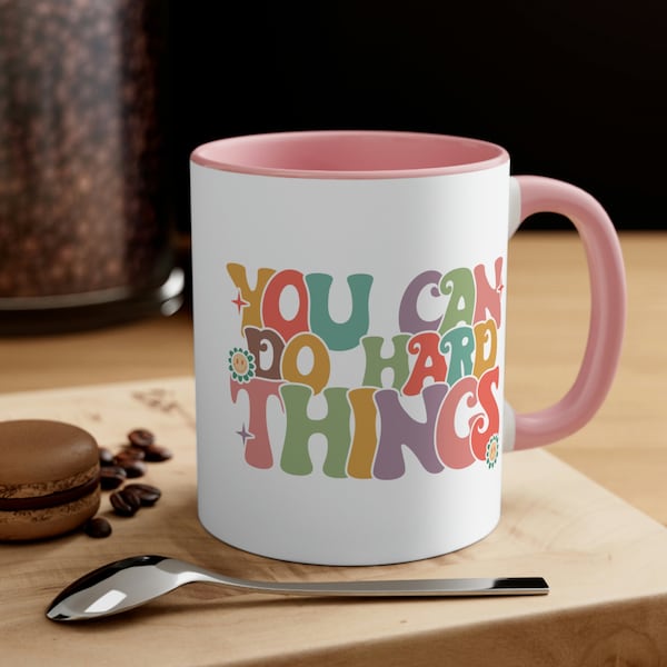 You Can Do Hard Things Mug, Accent Coffee Mug, 11oz, Gift For Him, Gift For Her