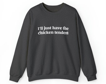 Chicken Nugget Lover Sweatshirt, I'll Just Have The Chicken Tenders Crewneck Sweatshirt, Funny Sweatshirt, Trendy Sweatshirt
