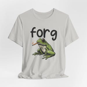 Forg Shirt, Sarcastic Shirt, Oddly Specific Shirt, Funny Gift, Frog Meme Shirt, Ironic Shirt, Novelty Shirt, Gag Gift, Gift for Friend