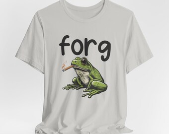 Forg Shirt, Sarcastic Shirt, Oddly Specific Shirt, Funny Gift, Frog Meme Shirt, Ironic Shirt, Novelty Shirt, Gag Gift, Gift for Friend