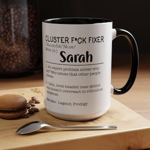Custom Funny Office Mug, Cluster F*ck Fixer Mug, Funny Coworker Retirement Gift, Christmas Coworker Office Mug, Accent Coffee Mug 11oz 15oz