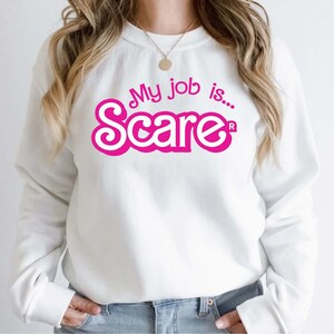 My Job It&#39;s Just Scare Sweatshirt, My Job Is Scare Sweatshirt, Scare Shirt Actually, Job Is Just Scare Sweatshirt