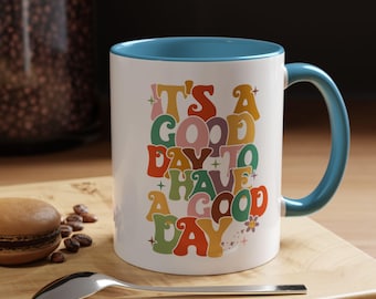 It's a Good Day to Have A Good Day Mug, Positive Mug, Inspirational Mug, Accent Coffee Mug 11oz 15oz, Gift For Him, Gift For Her