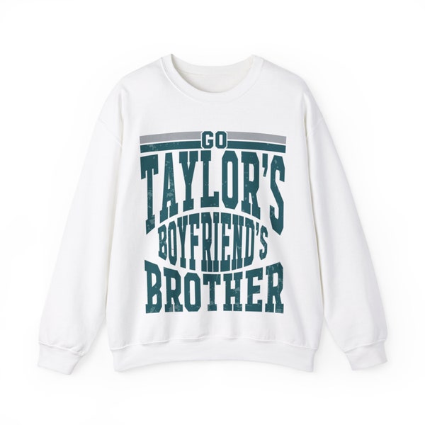 Go Taylor's Boyfriend's Brother Sweatshirt, Go Taylors Boyfriends Brother Sweatshirt