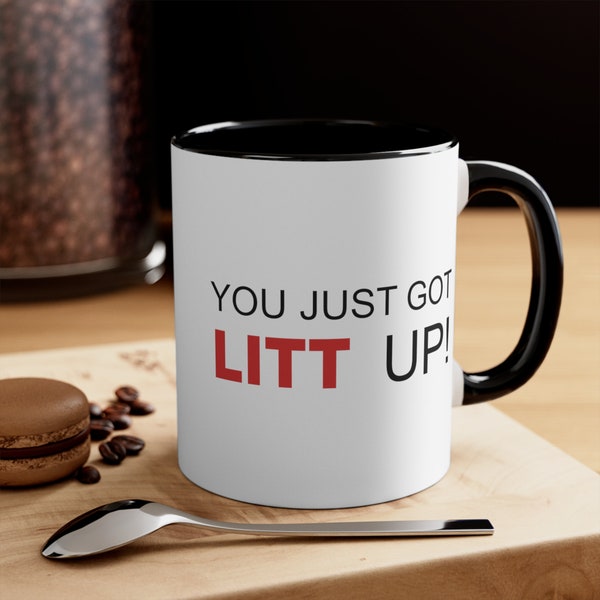 Litt Up Mug, You Just Got Litt Up Mug, Coffee Mug, Harvey Specter, Suits Inspired Mug, Funny Coffee Mug, Ceramic Mug 11oz