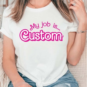 Personalized Your Job Shirt, My Job Is Custom Shirt Tee , Custom Jobs Shirt Actually, My Job Is Just Shirt, Hot Pink, My Job Shirt