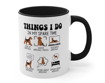 Airedale Mug, Accent Coffee Mug 11oz, Things I Do In My Spare Time Mug, Airedale lover Gift, Airedale Dog , Airedale Lover