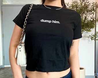 Dump Him Baby Tee, Heavy Cotton Y2K Top