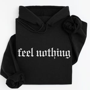 Feel Nothing Hoodie, Ironic Funny Mental Health Sweatshirt, Grunge Y2K Pullover, Alt Streetwear, Oversized Emo Aesthetic Sad Gift, Meme Top