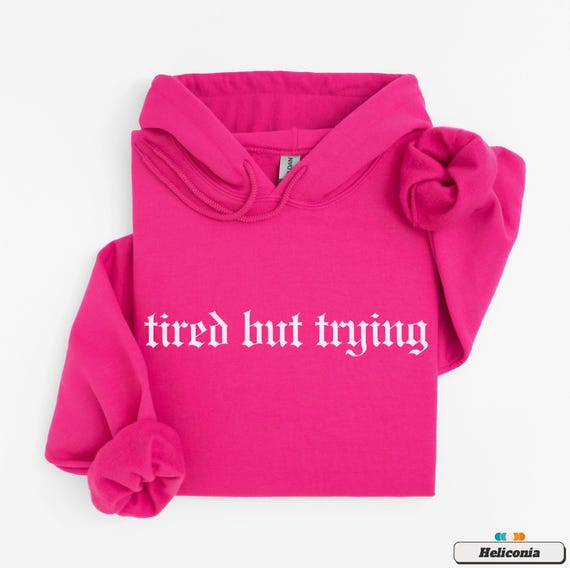Tired But Trying Hoodie, Funny Mental Health Sweatshirt, Ironic Grunge Y2K Pullover, Oversized Alt Streetwear, Sad Relatable Gift, Meme Top