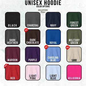 May include: A chart showing 16 different color options for a unisex hoodie. The colors include black, charcoal, navy, forest green, dark heather, dark chocolate, royal, military green, maroon, purple, Carolina blue, sand, red, light pink, light blue, and heliconia.