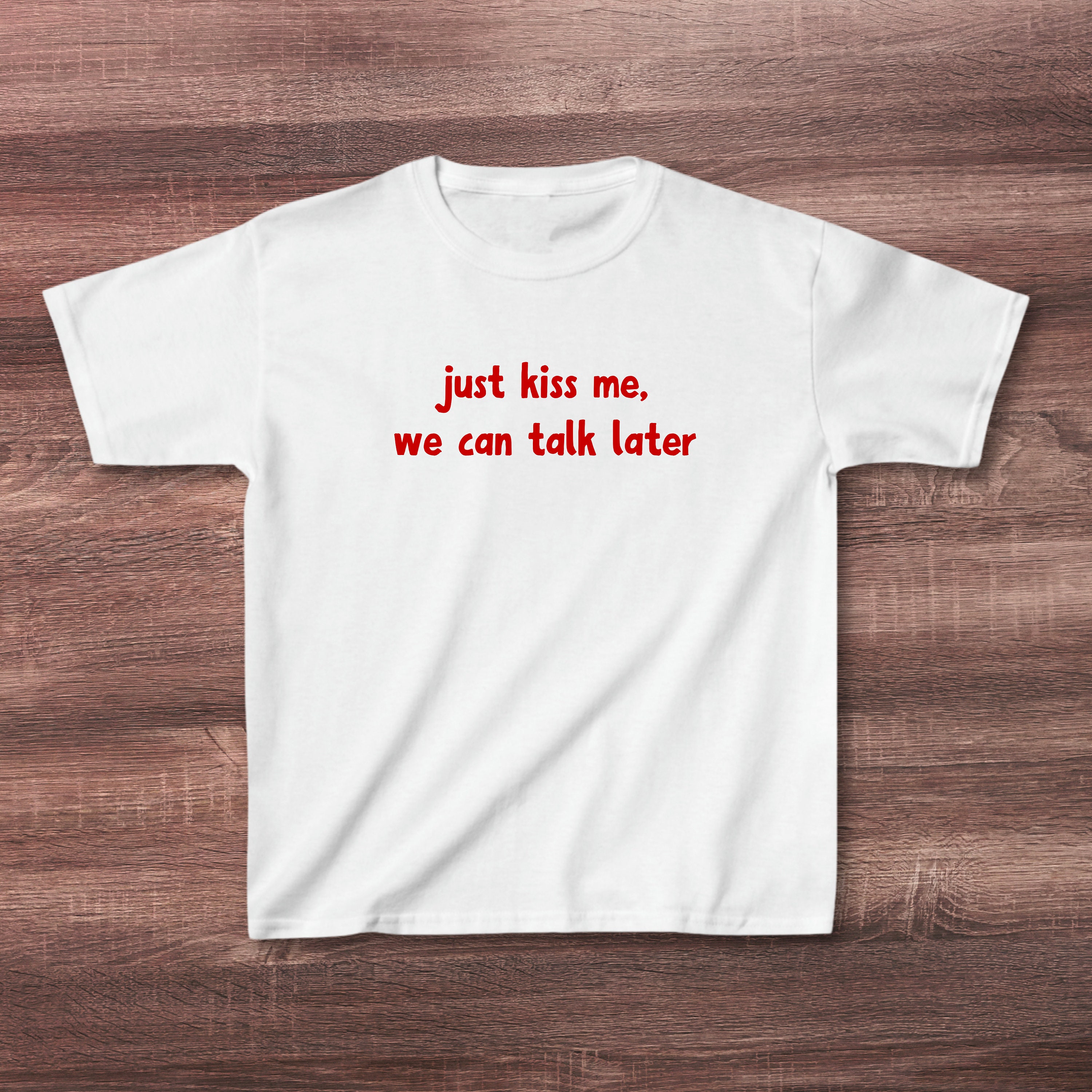 Just Kiss Me, We Can Talk Later Baby Tee Y2k, Y2k Slogan Tee, Funny Baby Tee, 90s Y2k Shirt