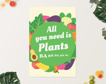 All you need is plants Vegan Print Poster Various sizes
