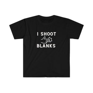 I Shoot Blanks T-Shirt