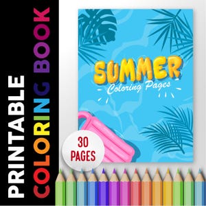 May include: A printable summer coloring book cover with the word "SUMMER" in yellow bubble letters. The cover features a pink pool float, palm leaves, and the text "Coloring Pages". The book has 30 pages and is surrounded by colored pencils.