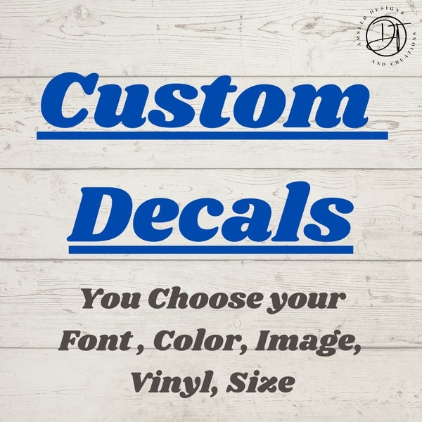 Custom Decal-Vinyl-Choose your Font, Color, Size, picture-Custom Vinyl Text Decals, Vinyl Lettering, Car Decal, Wedding, Graduation Party,
