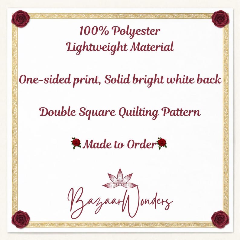 May include: A white background with text that reads "100% Polyester, Lightweight Material, One-sided print, Solid bright white back, Double Square Quilting Pattern, Made to Order." The logo "Bazaar Wonders" is at the bottom. The border is gold with red roses in each corner.
