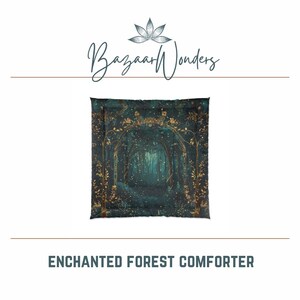 May include: A square comforter with an enchanted forest design. The comforter features a dark teal background with a forest scene, gold accents, and the text "ENCHANTED FOREST COMFORTER". The Bazaar Wonders logo is at the top.