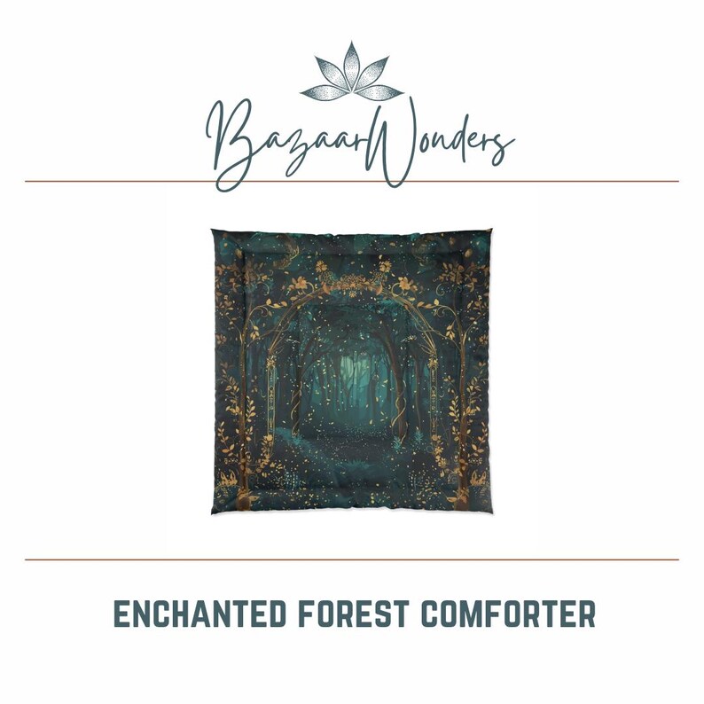 May include: A square comforter with an enchanted forest design. The comforter features a dark teal background with a forest scene, gold accents, and the text "ENCHANTED FOREST COMFORTER". The Bazaar Wonders logo is at the top.
