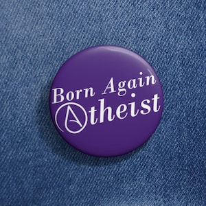 Born Again Atheist Pin Buttons