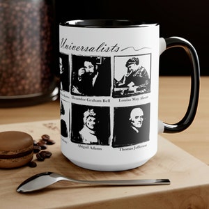 May include: White ceramic mug with a black rim and handle. The mug features black and white illustrations of famous Universalists, including Alexander Graham Bell, Louisa May Alcott, Abigail Adams, and Thomas Jefferson. The text "Universalists" is written in cursive at the top of the mug.