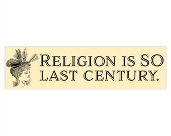 Bumper Sticker - Religion is SO Last Century - Agnostic Atheist Humanist Message Stickers