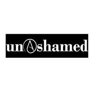 Bumper Sticker - UnAshamed Atheist  - Agnostic Atheist Humanist UU Secular Nonreligious Message Stickers