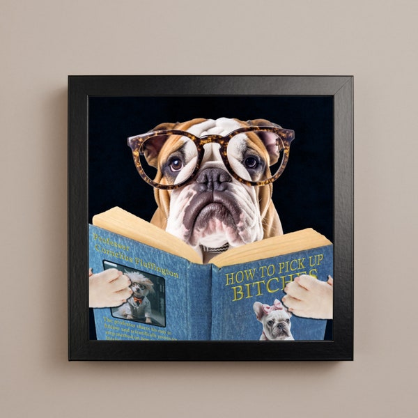 English Bulldog reading a book on how to pick up Bitches, animal home decor, dog bathroom art, gift for him, dog mom gift, man cave, dog