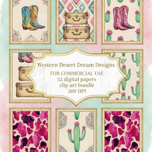 May include: A collection of digital papers with a Western theme. The designs include cowboy boots, suitcases, cacti, and abstract patterns in pink, turquoise, and gold. The text reads "Western Desert Dream Designs FOR COMMERCIAL USE 52 digital papers clip art bundle 300 DPI."