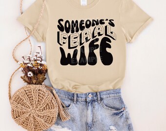 Someone's feral wife Svg, feral ass wife, feral ass mama, Someone's feral ex wife SVG, feral wife, feral mama SVG Png Sublimation