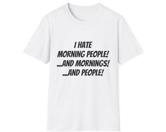I Hate Morning People, Mornings & People T-Shirt | Funny Quote