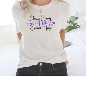 Classy Sassy and a little bit Smart Assy- Women&#39;s Softstyle Tee