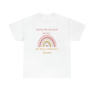 Raising kids was great and all, But being a Grammie is Awesome. -Unisex Heavy Cotton Tee