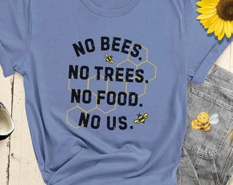 Camiseta «Sin abejas no hay árboles, no hay comida, no hay nosotros», Día de la Tierra, Camiseta para amantes de las abejas, Camiseta sobre el cambio climático, Camiseta para salvar a las abejas, Regalo para amantes de la naturaleza