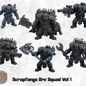 May include: A set of six grey unpainted miniature orc figures titled Scrapfangs Orc Squad Vol 1. The figures feature various poses and equipment, including large axes, a wrench, and heavy firearms, with mechanical backpacks and armor plating.