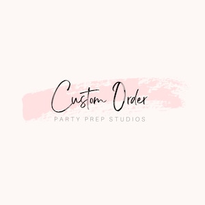 Custom order request  - Party Prep Studios