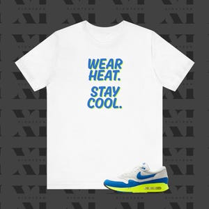 Wear Heat Stay Cool T-Shirt, Shirt to Match Nike Air Max 1 &#39;86 OG Sneakers Air Max Day,  Sail Royal Blue Volt, Sneaker Match, Unisex Tee