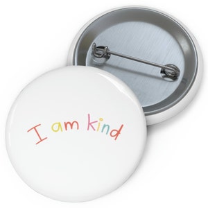 I am Kind - Kindness Day - Pin Buttons
